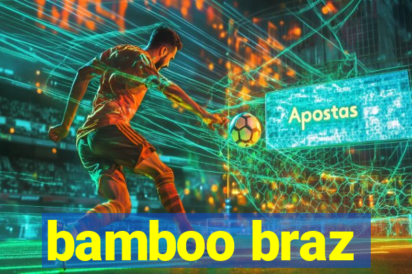 bamboo braz